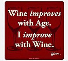 a sign that says wine improves with age i improve with wine