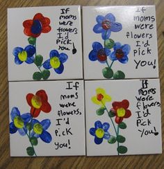 four cards with flowers painted on them and words written in the middle one says, if moms were flowers i'd pick you