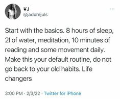 a tweet with the text start with the basics 8 hours of sleep, 2 of water, meditation, 10 minutes of reading and some movement daily