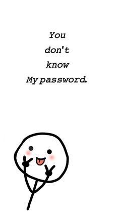 a drawing of a person holding a sign that says you don't know my password