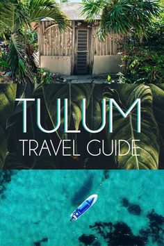 an aerial view of the ocean with text that reads tulum travel guide on it