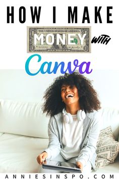 a woman sitting on top of a white couch with money in her mouth and the words how i make money canva