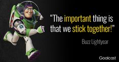 buzz lightyear from toy story with quote about the important thing is that we stick together