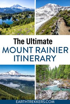 the ultimate mount rainier itinerary with pictures of mountains, trees and water