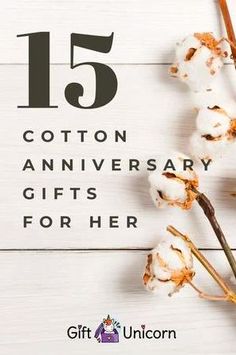 cotton flowers with the text 15 cotton anniversary gifts for her on top of white wood