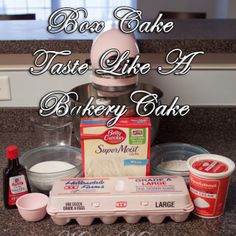 an image of ingredients for baking cake on the kitchen counter with text overlay that reads how to bake taste like a bakery cake