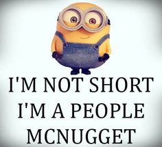 a minion with goggles on and the words i'm not short, i'm a people mcnugget