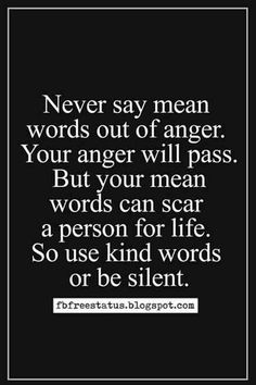 a quote that says never say mean words out of anger