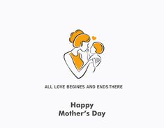 a mother's day card with the words, all love begins and ends there