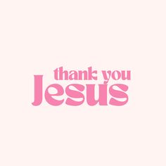 the words thank you jesus are in pink