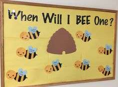 a bulletin board with bees on it that says, when will i bee one?