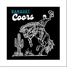 a black and white drawing of a cowboy riding a horse with the words banquet coors on it