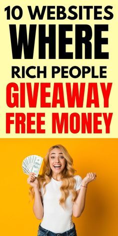 a woman holding money in her hands with the words, 10 website where rich people giveaway