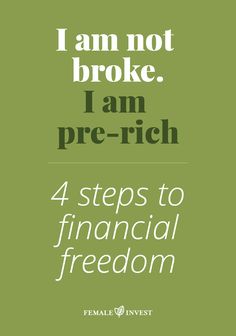 a green poster with the words i am not broke, i am pre - rich 4 steps to financial freedom