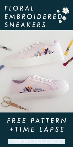 two shoes with flowers on them and the words floral embroidered sneakers free pattern + time lapse