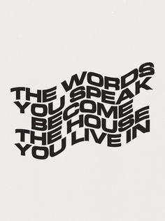 the words you break become the house you live in are black and white on a white background