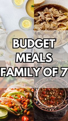 a collage of images with the words budget meals family of 7