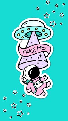 a sticker that says take me with an image of a spaceman flying through the sky