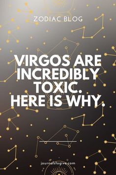 the zodiac sign virgos are incredibly toxic here is why