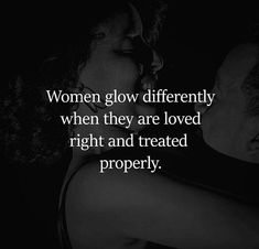 two people kissing each other with the caption women glow differently when they are loved right and treated properly