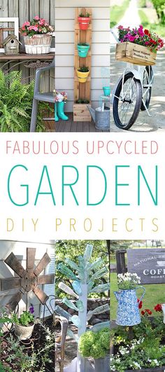 the cover of fabulous upcycled garden diy projects, with pictures of flowers and plants