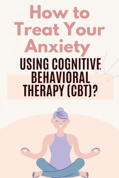 How to Treat Your Anxiety Using Cognitive Behavioral Therapy (CBT)? How To Divert Your Mind, Cognitive Behavior Therapy Activities, Gemini Relationship