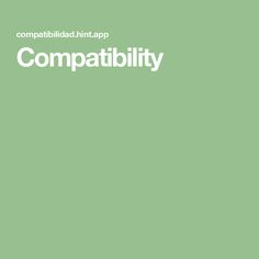 a green background with the words compabilibada hit - app compaabibility