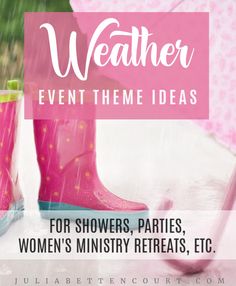 rain boots and umbrella with the words weather event theme ideas for showers, parties, women's ministers, etc