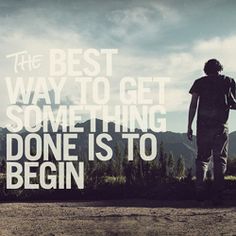 a man standing on top of a dirt field under a cloudy sky with the words, the best way to get something done is to begin