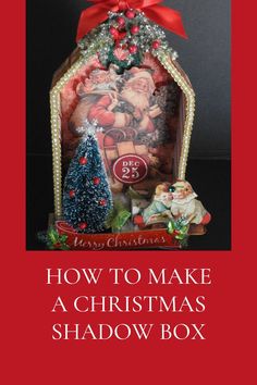 a christmas shadow box with santa clause on it and the words how to make a christmas shadow box