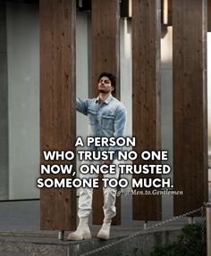 a person who trust no one now, once trusts someone to much