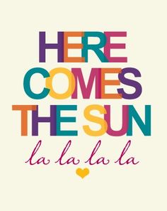 here comes the sun, la la la la poster with colorful text on white background