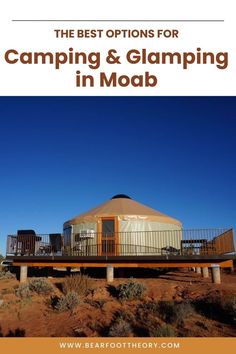 the best options for camping and glamping in moab