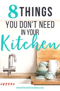 a kitchen with the words 8 things you don't need in your kitchen