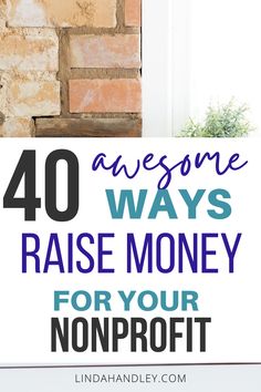 a sign that says 40 awesome ways to raise money for your nonprofit