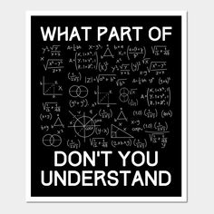 a black and white poster with the words, what part of don't you understand?