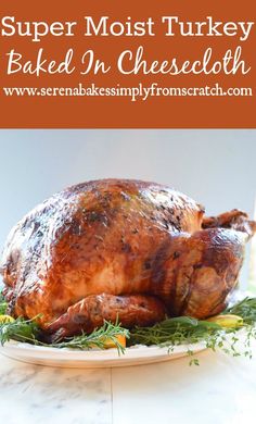 a roasted turkey on a plate with the title super moist turkey baked in cheesecloth