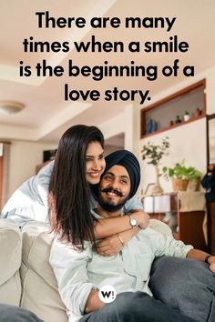 a man and woman sitting on top of a couch with the caption there are many times when a smile is the beginning of a love story