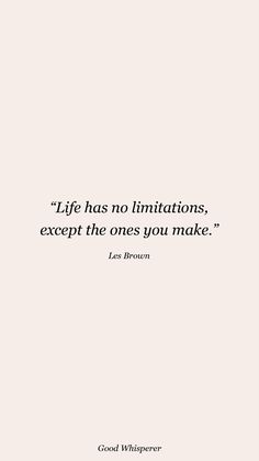 a quote that reads life has no limits except the ones you make lao boron