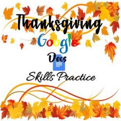 the words thanksgiving google docs skills practice with autumn leaves around it and an image of a