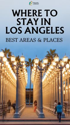 people walking down a walkway with palm trees in the background and text where to stay in los angeles best areas & places