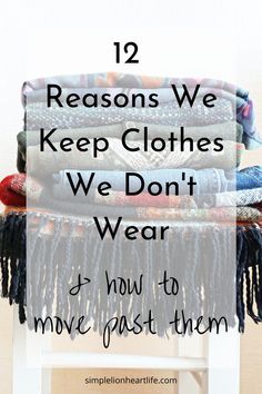 clothes stacked on top of each other with text overlay reading 12 reasons we keep clothes we don't wear