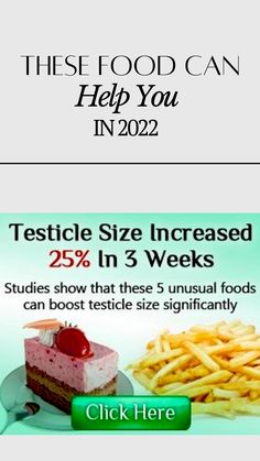 the food can help you in 202 article on testicle size increased 25 % in 3 weeks studies show that there 5 unusual foods can best