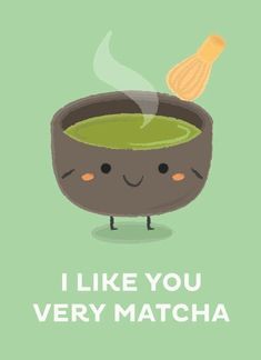 i like you very matcha poster with a bowl of soup and a whisk