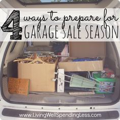 the back of a car with boxes and other items in it that says 4 ways to prepare for garage sale season