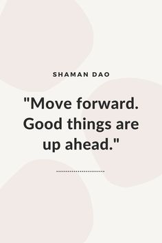 a quote on moving forward with the words move forward, good things are up ahead