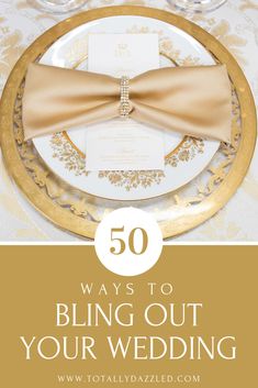 a white and gold table setting with the words 50 ways to bling out your wedding