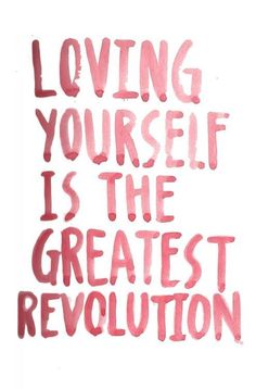 the words loving yourself is the greatest revolution written in red on a white paper background