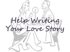 a man and woman sitting at a table with the words help writing your love story