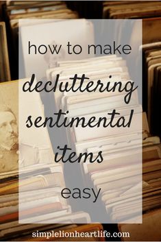 stacks of books with the words how to make decluttering sentimental items easy